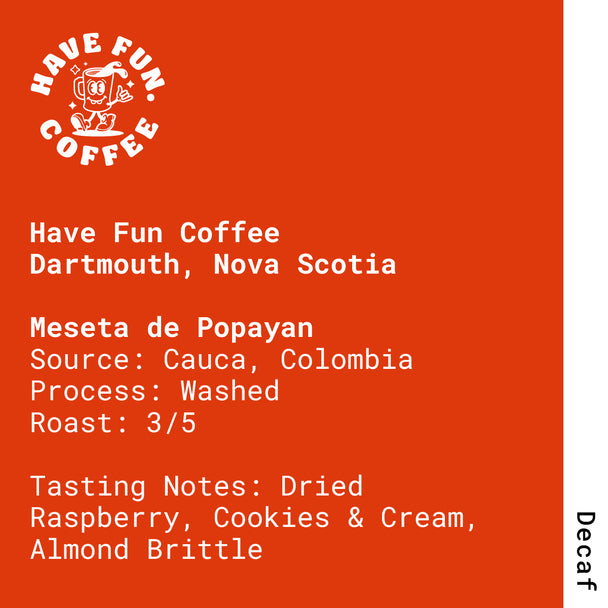 Meseta de Popayan Decaf - Have Fun Coffee (Dartmouth, Nova Scotia)
