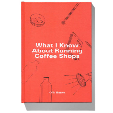 'What I Know About Running Coffee Shops' by Colin Harmon