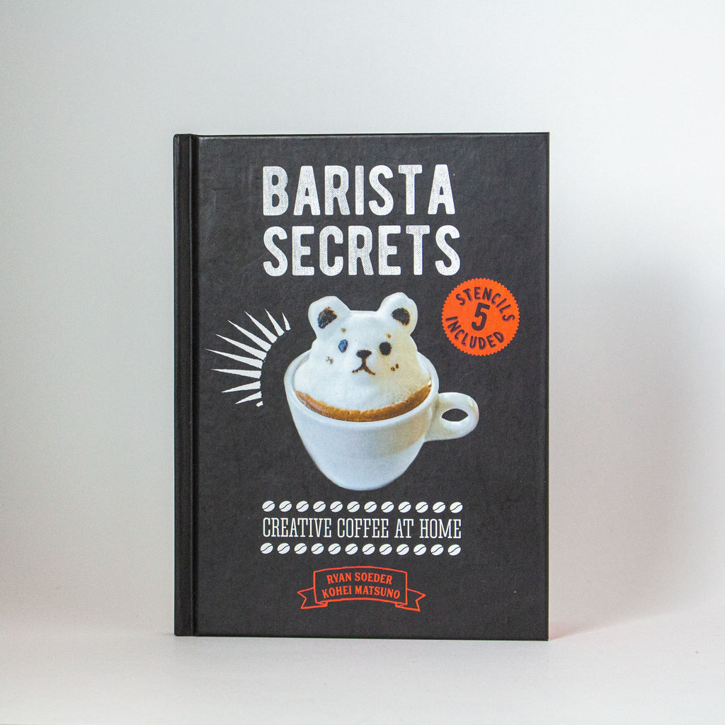 Barista Secrets: Creative Coffee at Home by Ryan Soeder & Kohei Matsuno - The Roasters Pack - Books