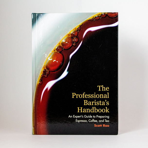 "The Professional Barista's Handbook" by Scott Rao - The Roasters Pack - Books