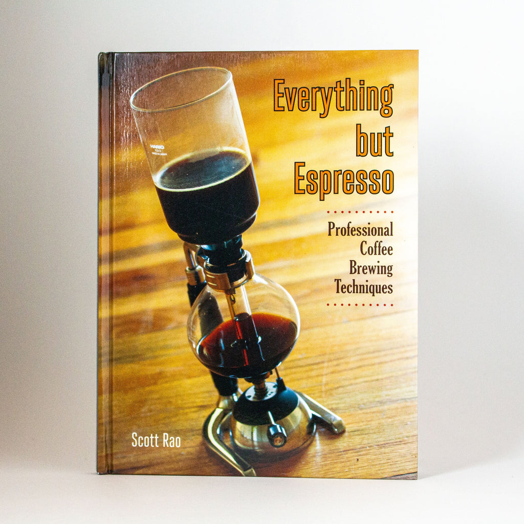 "Everything But Espresso" by Scott Rao - The Roasters Pack - Books