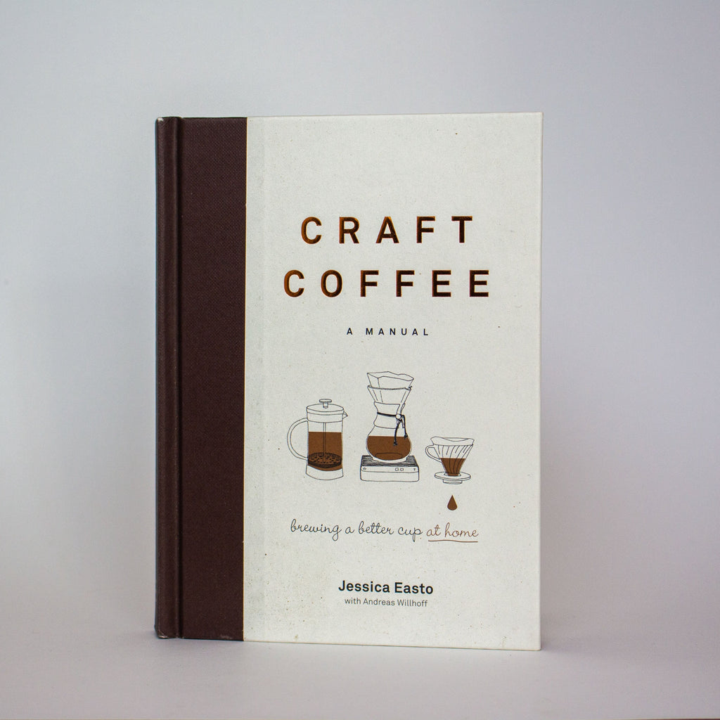 Craft Coffee: A Manual by Jessica Easto - The Roasters Pack - Books